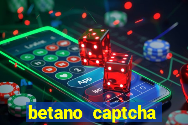 betano captcha security check